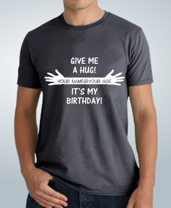 Birthday T-Shirt Hug Me