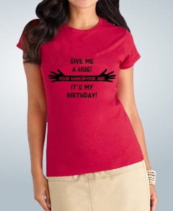 Birthday T-Shirt Hug Me